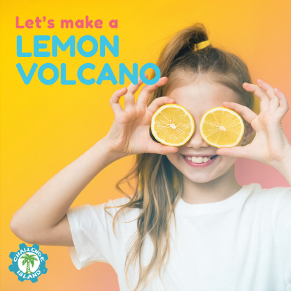 Celebrate the “Lemonade Days” of Summer with a Lemon Volcano and a Cool Chemical Reaction!